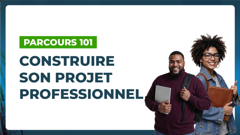 Parcours 101 – Je construis mon projet professionnel
