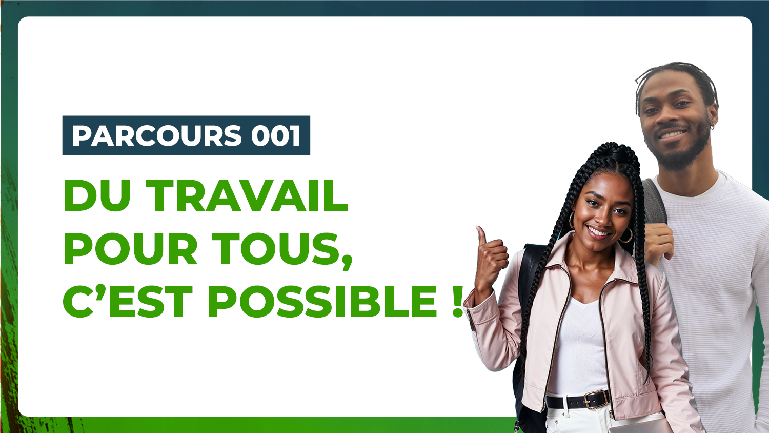 Parcours 001 – Du travail pour tous, c’est possible !